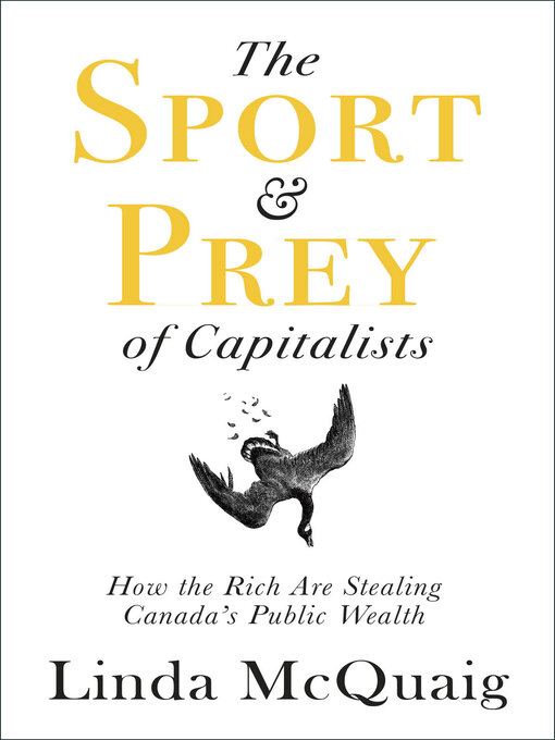 Title details for The Sport and Prey of Capitalists by Linda McQuaig - Available